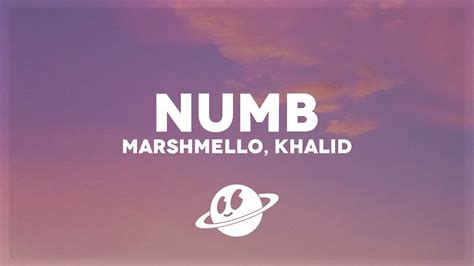 Khalid numb lyrics - 🎵 Follow the official 7clouds playlist on Spotify : https://lnkfi.re/7cloudsSpotify 🎧 Marshmello, Khalid - Numb (Lyrics) ⏬ Download / Stream: https://spoti....